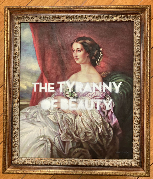 The Tiranny Of Beauty